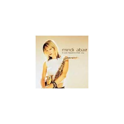 It Just Happens That Way by Mindi Abair (CD - 02/25/2003)