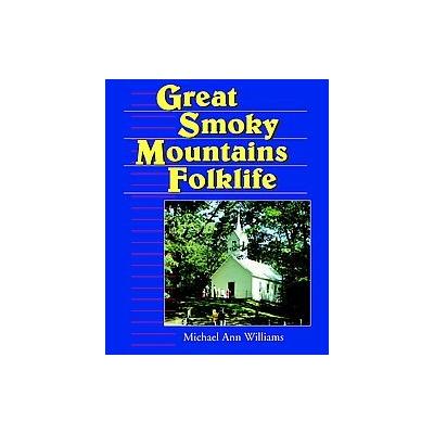 Great Smoky Mountain Folklife by Michael Ann Williams (Paperback - Univ Pr of Mississippi)