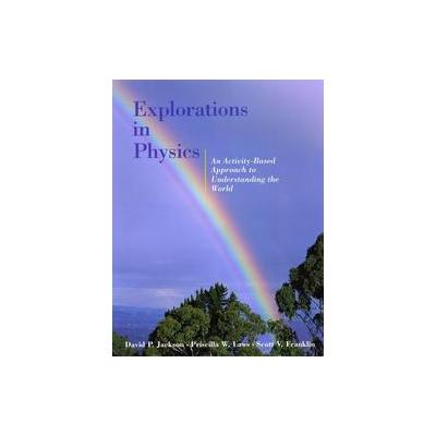 Explorations in Physics by Kerry P. Browne (Paperback - John Wiley & Sons Inc.)