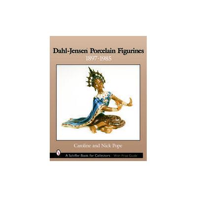 Dahl-Jensen Porcelain Figurines 1897-1985 by Nick Pope (Hardcover - Schiffer Pub Ltd)