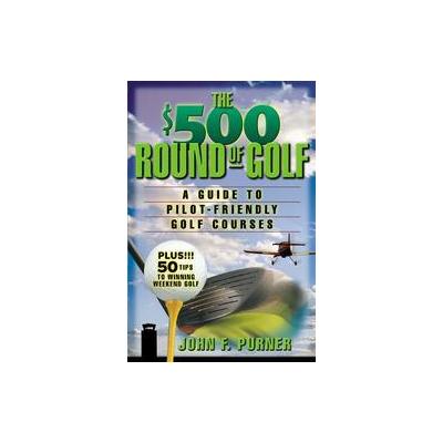 The $500 Round of Golf by John F. Purner (Paperback - McGraw-Hill Professional Pub)