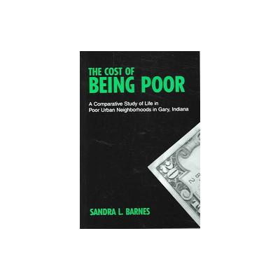 The Cost Of Being Poor by Sandra L. Barnes (Paperback - State Univ of New York Pr)