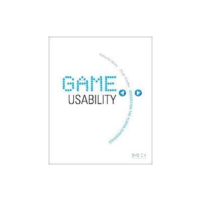 Game Usability by Noah Schaffer (Paperback - Morgan Kaufmann Pub)