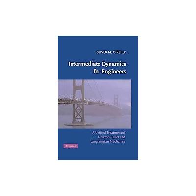 Intermediate Dynamics for Engineers by Oliver O'reilly (Hardcover - Cambridge Univ Pr)