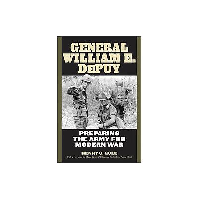General William E. DePuy by Henry G. Gole (Hardcover - Univ Pr of Kentucky)