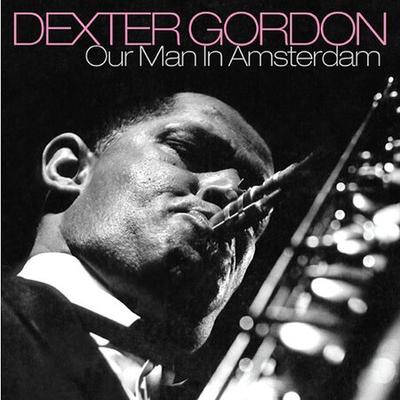 Our Man in Amsterdam [Remaster] by Dexter Gordon (CD - 04/15/2003)