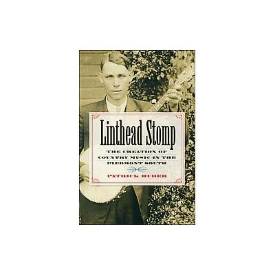 Linthead Stomp by Patrick Huber (Hardcover - Univ of North Carolina Pr)