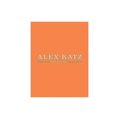 Alex Katz - Seeing, Drawing, Making (Hardcover - Windsor Pr)