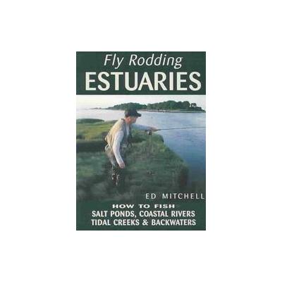 Fly Rodding Estuaries by E. D. Mitchell (Paperback - Stackpole Books)