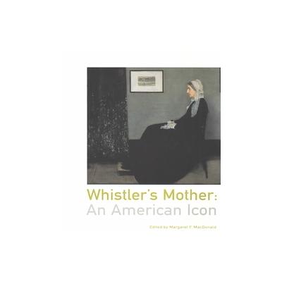 Whistler's Mother by Margaret F. MacDonald (Paperback - Lund Humphries Pub Ltd)