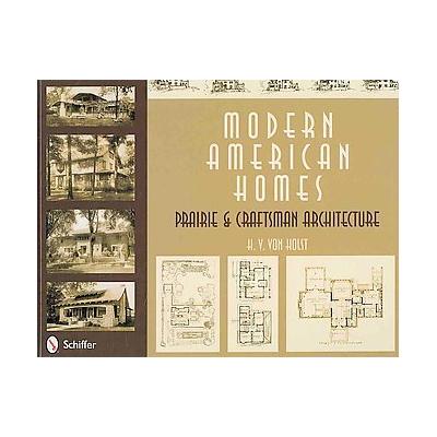 Modern American Homes by H. V. Von Holst (Hardcover - Schiffer Pub Ltd)