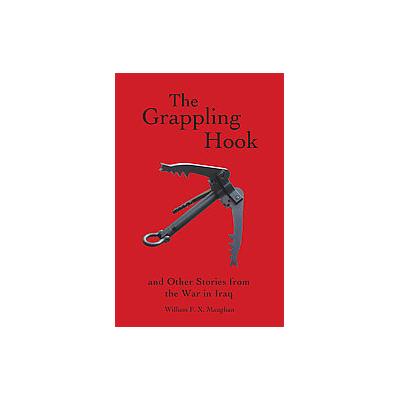 The Grappling Hook by William F. X. Maughan (Paperback - Univ of Scranton Pr)