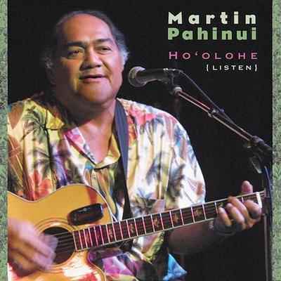 Ho'olohe (Listen) * by Martin Pahinui (CD - 06/09/2003)