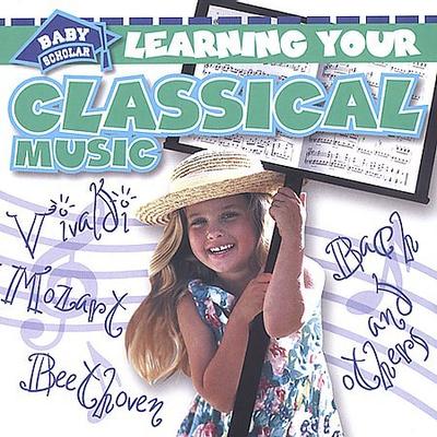 Learning Your Classical Music by Baby Scholar (CD - 04/13/2007)