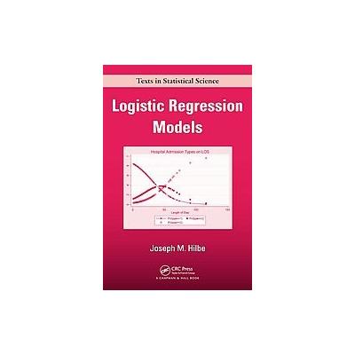 Logistic Regression Models by Joseph M Hilbe (Hardcover - Chapman & Hall)