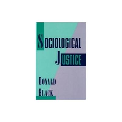 Sociological Justice by Donald J. Black (Paperback - Oxford Univ Pr)