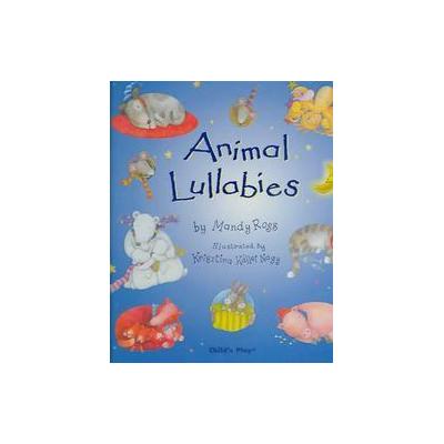 Animal Lullabies by Mandy Ross (Hardcover - Childs Play Intl Ltd)