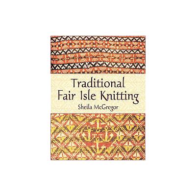 Traditional Fair Isle Knitting by Sheila McGregor (Paperback - Dover Pubns)