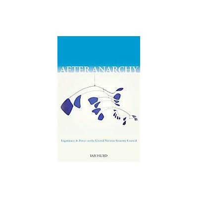 After Anarchy by Ian Hurd (Paperback - Princeton Univ Pr)