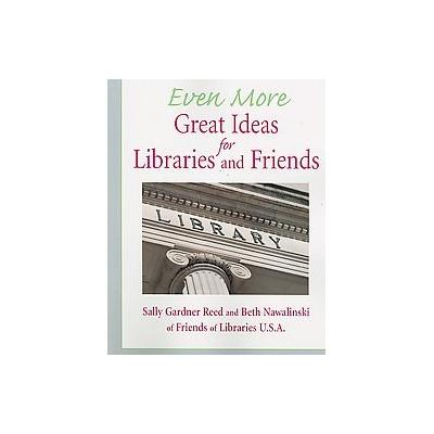 Even More Great Ideas for Libraries and Friends by Beth Nawalinski (Paperback - Neal Schuman Pub)