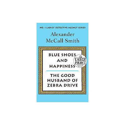 Blue Shoes and Happiness/ The Good Husband of Zebra Drive by Alexander McCall Smith (Paperback - Lar
