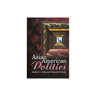 Asian American Politics by Andrew L. Aoki (Paperback - Polity Pr)