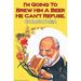 Buyenlarge I'm going to brew him a beer he can't refuse by Wilbur Pierce - Advertisements Print in Red/Yellow | 66 H x 44 W x 1.5 D in | Wayfair