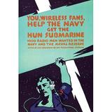 Buyenlarge 'You, Wireless Fans, Help the Navy Get the Hun Submarine' Vintage Advertisement in Black/Green | 66 H x 44 W x 1.5 D in | Wayfair