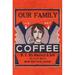 Buyenlarge 'Our Family Coffee' Vintage Advertisement in Black/Red | 30 H x 20 W x 1.5 D in | Wayfair 0-587-24577-8C2030