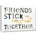 Highland Dunes 'Friends Stick Together' Textual Art on Canvas in Gray/White | 8 H x 12 W x 2 D in | Wayfair HLDS5465 41008296