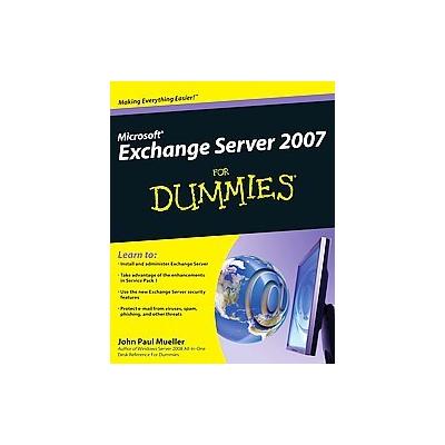 Microsoft Exchange Server 2007 For Dummies by John Paul Mueller (Paperback - For Dummies)