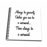 3dRose ALWAYS BE YOURSELFÃ¯Â¿Â½UNLESS YOU CAN BE A MERMAID THEN ALWAYS BE A MERMAID. - Mini Notepad 4 by 4-inch