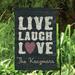 CPS Live, Laugh, Love Personalized Polyester 18 x 12 in. Garden Flag in Black/Gray | 17.5 H x 12 W in | Wayfair 57904