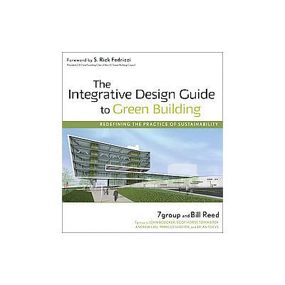 The Integrative Design Guide to Green Building by Bill Reed (Hardcover - John Wiley & Sons Inc.)