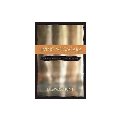 Living Yogacara by Tagawa Shun'ei (Paperback - Wisdom Pubns)