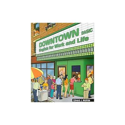 Downtown Basic by Edward J. McBride (Paperback - Heinle & Heinle Pub)