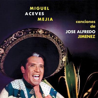 Canciones de Jose Alfredo Jimenez by Miguel Aceves Mejia (CD - 09/09/2003)
