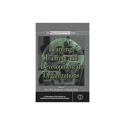 Learning, Training, and Development in Organizations by Eduardo Salas (Hardcover - Psychology Pr)