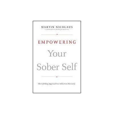 Empowering Your Sober Self by Martin Nicolaus (Paperback - Jossey-Bass Inc Pub)