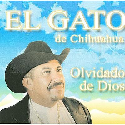 Olvidado de Dios by El Gato de Chihuahua (CD - 11/25/2008)