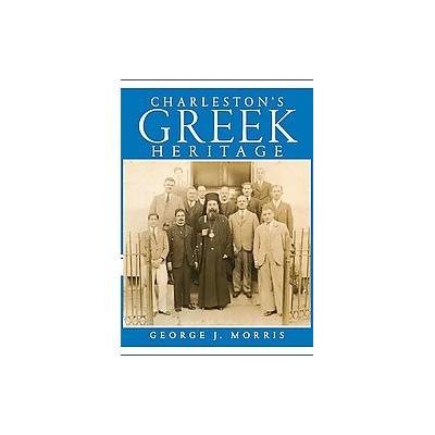 Charleston's Greek Heritage by George J. Morris (Hardcover - History Pr)
