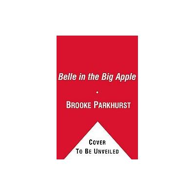 Belle in the Big Apple by Brooke Parkhurst (Paperback - Reprint)