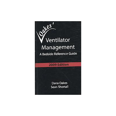 Oakes' Ventilator Management 2009 by Dana F. Oakes (Paperback - Health Educator Pubn)
