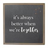 Ebern Designs Chalk It's Always Better When Together Wall Mounted Magnetic Board Manufactured Wood/Metal in Brown | 24 H x 24 W x 2 D in | Wayfair