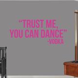 Sweetums Wall Decals "Trust Me You Can Dance" Wall Decal Vinyl in Pink | 22 H x 52 W in | Wayfair 1959HotPink