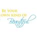 The Decal Guru Be Beautiful Quote Wall Decal Vinyl in Blue/Yellow/Brown | 28 H x 54 W in | Wayfair 1746-WALL-02-03