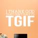 Sweetums Wall Decals I Thank God that I Don't Have to TGIF Wall Decal Vinyl in White, Size 14.0 H x 24.0 W in | Wayfair 1378White