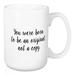 Wrought Studio™ Edina You Were Born An Original Not a Copy Coffee Mug Ceramic in Black/Brown/White | 4.62 H in | Wayfair