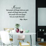 Winston Porter Grisby I've Learned That People Will Forget What You've Said Maya Angelou Vinyl Wall Decal Vinyl in Black | 14 H x 22 W in | Wayfair