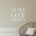 Wallums Wall Decor Think Good Thoughts Wall Decal Vinyl, Glass in White | 9 H x 36 W in | Wayfair quotes-mn13-thinkgoodthoughts-30x28_White